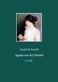 Siegfried Arnold et L. Alexander Metz - Agatha mit der Zwiebel.