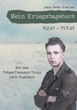 Hans Peter Koehler et Daniel Koehler - Mein Kriegstagebuch - Mit dem Trägerfrequenz Trupp nach Russland.