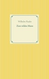 Wilhelm Raabe - Zum wilden Mann.