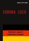 Markus Pfaffelhuber - CORONA 2020 - Wahrheit, Angst &amp; politisches Versagen.