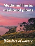 Helga Schilden et Tom Schilden - Medicinal herbs / medicinal plants - Wonders of nature.