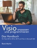 René Martin - Visio anpassen und programmieren - Das Handbuch. Für Visio 2013, 2016, 2019 und Visio in Microsoft 365.