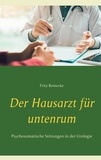 Fritz Reinecke - Der Hausarzt für untenrum - Psychosomatische Störungen in der Urologie.