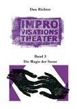 Dan Richter - Improvisationstheater. Die Magie der Szene - Band 3.