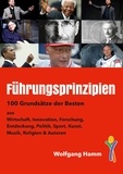 Wolfgang Hamm - Führungsprinzipien - 100 Grundsätze der Besten aus Wirtschaft, Innovation, Forschung, Entdeckung, Politik, Sport, Kunst, Musik, Religion &amp; Autoren.