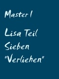 Master I - Lisa Teil Sieben "Verliehen".