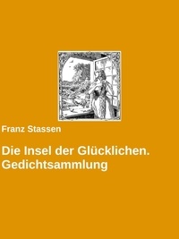 Franz Stassen et Gabriel Arch - Die Insel der Glücklichen. Gedichtsammlung.