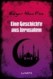 Edgar Allan Poe - Eine Geschichte aus Jerusalem.