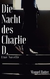 Manuel Rotter - Die Nacht des Charlie D. - Eine Novelle.