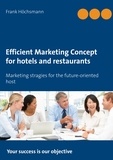 Frank Höchsmann - Efficient Marketing Concept for hotels and restaurants - Marketing stragies for the future-oriented host.