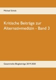 Michael Scholz - Kritische Beiträge zur Alternativmedizin - Band 3 - Gesammelte Blogbeiträge 2019-2020.