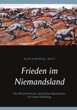 Peter Bürger - Frieden im Niemandsland - Die Minderheit der christlichen Botschafter im Ersten Weltkrieg.
