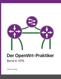 Markus Stubbig - Der OpenWrt-Praktiker - VPN (Band 4).
