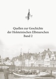 Christian Boldt et Michael Boldt - Quellen zur Geschichte der Holsteinischen Elbmarschen: Band 2.