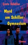 Erwin Schüller - Mord am Schiller-Gymnasium - Kriminalroman.