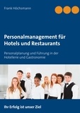 Frank Höchsmann - Personalmanagement für Hotels und Restaurants - Personalplanung und Führung in der Hotellerie und Gastronomie.