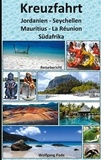 Wolfgang Pade - Kreuzfahrt Jordanien-Seychellen-Mauritius-La Réunion-Südafrika.