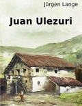 Jürgen Lange - Juan Ulezuri - memorias de un labrador.