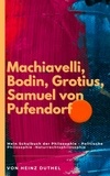 Heinz Duthel - Mein Schulbuch der Philosophie POLITISCHE PHILOSOPHIE - MACHIAVELLI, BODIN, GROTIUS, PUFENDORF.