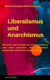 Heinz Duthel - Mein Schulbuch der Philosophie LIBERALISMUS UND ANARCHISMUS - Vielmehr ist für ihn der Staat selbst die eigentliche Bedrohung für die individuelle Freiheit..