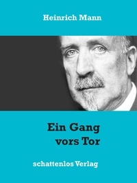 Heinrich Mann - Ein Gang vors Tor.