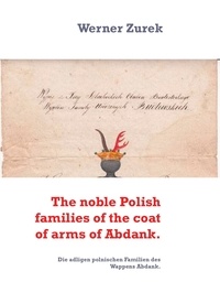Werner Zurek - The noble Polish families of the coat of arms of Abdank. - Die adligen polnischen Familien des Wappens Abdank..