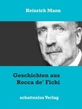 Heinrich Mann - Geschichten aus Rocca de' Fichi.