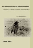 Peter Heinz - Von Ameisenhügeltigern und Elefantenspitzmäusen - Unterwegs im Kgalagadi Transfrontier Nationalpark (KTP).