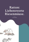 A. Ketschau - Ratten: Liebenswerte Riesenmäuse. - Kleiner Ratgeber für Rattenfreunde..