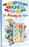 Ricky Roogle - Super Quiz Book for Am@ng.us Fans.