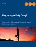 Jin Dao - Stay young with Qi Gong - Volume 1: The 8 Brocades while standing and the 3 swing exercises.