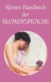 Corinne Hennegeber - Kleines Handbuch der Blumensprache.