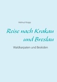 Helmut Kropp - Reise nach Krakau und Breslau - Waldkarpaten und Beskiden.