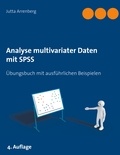 Jutta Arrenberg - Analyse multivariater Daten mit SPSS - Übungsbuch mit ausführlichen Beispielen.
