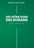 Mehmet Umut Genç - Der grüne Faden des Korans - Eine Lesehilfe.