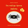 Gabriela Tetzlaff - Die mollige Spinne Melma.