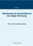 Lars Jäger - Tabellenwerk der Barwertfaktoren bei stetiger Verzinsung - Hilfen für die Investitionsrechnung.