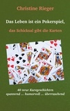 Christine Rieger - Das Leben ist ein Pokerspiel, - das Schicksal gibt die Karten.