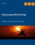 Jin Dao - Stay young with Qi Gong - Volume 3: The Lohan-Qi Gong.