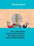 Werner Zurek - The noble Polish family Malek (Malik). Die adlige polnische Familie Malek (Malik)..