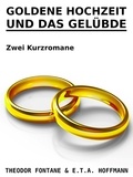 Theodor Fontane et E. T. A. Hoffmann - Goldene Hochzeit und Das Gelübde - Zwei Kurzromane.