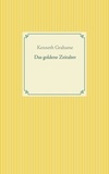 Kenneth Grahame - Das goldene Zeitalter.