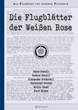 Hans Scholl et Sophie Scholl et. al. - Die Flugblätter der Weißen Rose - Als Fließtext und original Faksimile.
