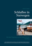 Kathrin Kaiser - Schlaflos in Norwegen - Mit dem Flugzeug von den Alpen bis ans Nordkap.