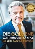 Hans Kleser - Die goldene Jahrhundert Chance mit der 5 Raketen Strategie - Geniale Anlage-Chancen für Gold - Silber - Platin - Rhodium - Palladium.