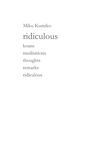 Miku Kumiko - ridiculous - koans meditations thoughts remarks ridiculous.