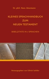 Ullrich Schiller et Hans Jünemann - Kleine Sprachhandbuch zum Neuen Testament - Bibelzitate in 7 Sprachen.