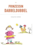Violetta Topcev - Die Prinzessin Dabbeldubbel.