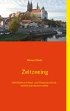 Richard Deiß - Zeitzeeing - 100 Städte in Mittel- und Ostdeutschland, welche man kennen sollte.
