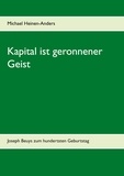 Michael Heinen-Anders - Kapital ist geronnener Geist - Joseph Beuys zum hundertsten Geburtstag.